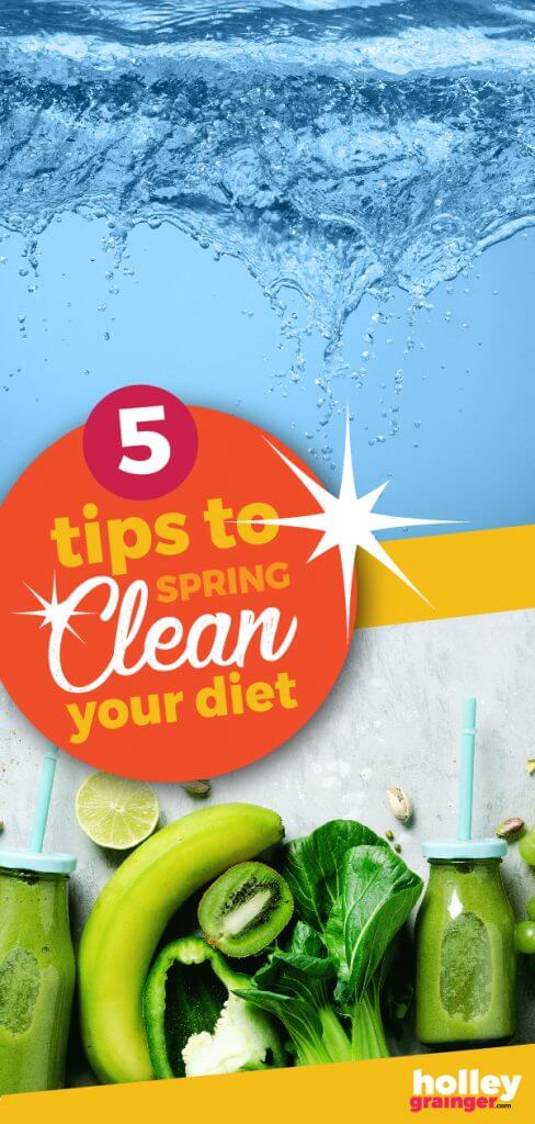 5 Tips to Spring Clean Your Diet from Holley Grainger